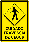 Cuidado: travessia de cegos — Sinalização Auxiliar de Advertência