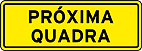 Próxima quadra — Sinalização Auxiliar de Advertência