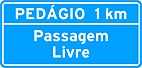 Pedágio a 1 km — passagem livre — Placa de Identificação de Regiões de Interesse de Identificação de Pedágio