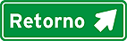 Retorno — Placa de Orientação de Destino Placa Indicativa de Sentido Direção