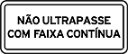 Não ultrapasse com faixa contínua — Placas Educativas