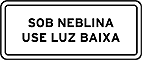 Sob neblina, use luz baixa — Placas Educativas