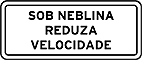 Sob neblina, reduza a velocidade — Placas Educativas