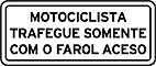 Motociclista, trafegue com o farol aceso — Placas Educativas