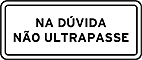 Na dúvida, não ultrapasse — Placas Educativas