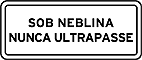 Sob neblina, nunca ultrapasse — Placas Educativas