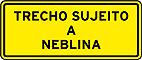 Trecho sujeito a neblina — Sinalização Especial — Condições da Pista e do Clima